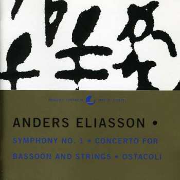 CD Anders Eliasson: Symphony No. 1 / Concerto For Bassoon And Strings / Ostacoli