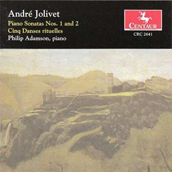 Album André Jolivet: Piano Sonatas Nos. 1 And 2 | Cinq Danses Rituelles