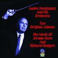 CD Andre Kostelanetz And His Orchestra: Music Of Fritz Kreisler, Richard Rodgers & Jerome Kern