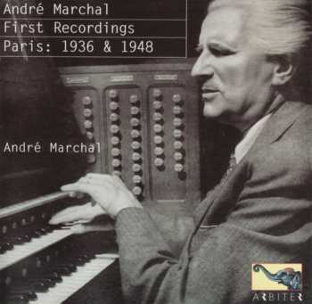 Album André Marchal: First Recordings - Paris: 1936 & 1948
