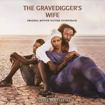 Andre Matthias: The Gravedigger's Wife (Original Motion Picture Soundtrack)