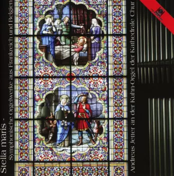 Stella Maris - Symphonische Orgelwerke Aus Frankreich Und Belgien