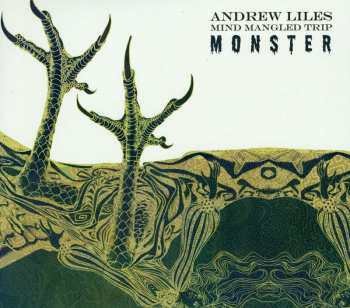 Album Andrew Liles: Mind Mangled Trip Monster