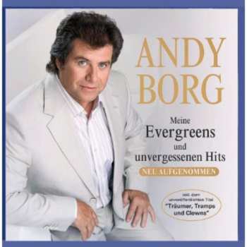 Album Andy Borg: Meine Evergreens Und Unvergessenen Hits (Neu Aufgenommen)