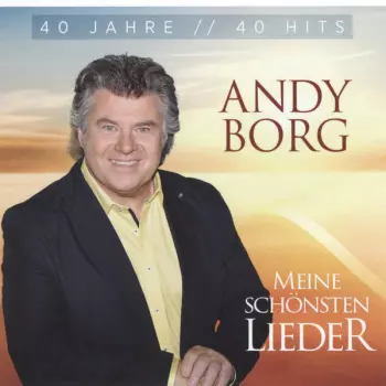 Andy Borg: Meine Schönsten Lieder (40 Jahre // 40 Hits)