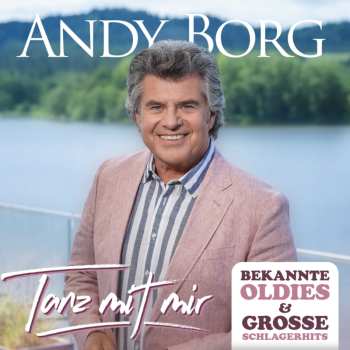 Album Andy Borg: Tanz Mit Mir: Bekannte Oldies & Große Schlagerhits