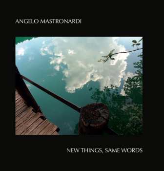 CD Angelo Mastronardi: New Things, Same Words