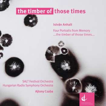 Album Anhalt / Hungarian Radio Symphony Orch / Csaba: Timber Of Those Times
