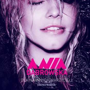2CD Ania Dąbrowska: Dla Naiwnych Marzycieli LTD