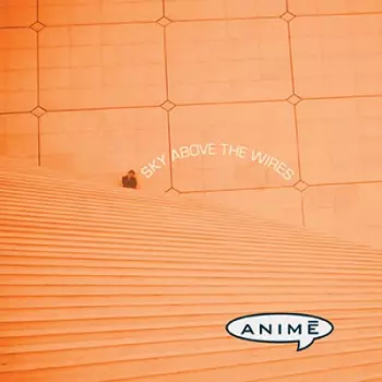Animé: Sky Above The Wires