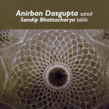 Album Anirban Dasgupta: Anirban Dasgupta Sarod - Sandip Bhattacharya tabla