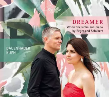 Dreamer - Works For Violin And Piano By Reger And Schubert