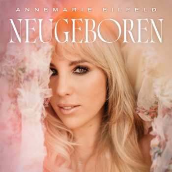 Album Annemarie Eilfeld: Neugeboren