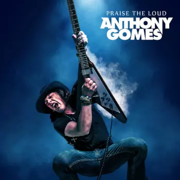 Anthony Gomes: Praise The Loud