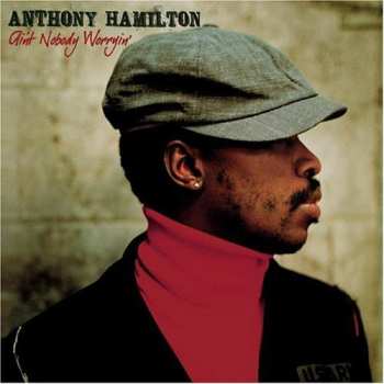 Album Anthony Hamilton: Ain't Nobody Worryin'