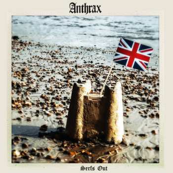 LP Anthrax: Serfs Out