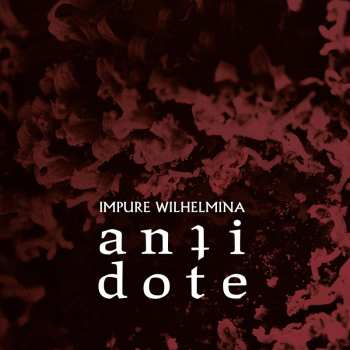 Album Impure Wilhelmina: Antidote