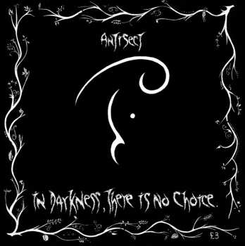 Album Antisect: In Darkness, There Is No Choice.