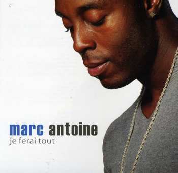 Album Antoine,marc: Je Ferai Tout