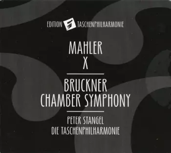 Gustav Mahler: Mahler X - Bruckner Chamber Symphony