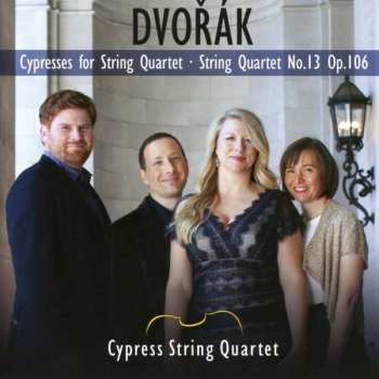 CD Antonín Dvořák: Cypresses For String Quartet • String Quartet No.13 Op.106