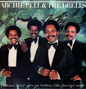 Album Archie Bell & The Drells: Where Will You Go When The Party's Over