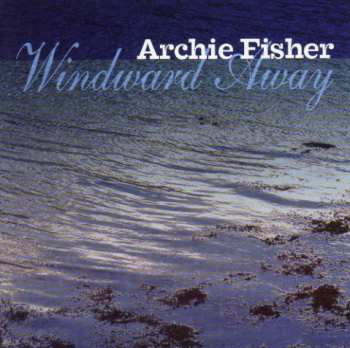 CD Archie Fisher: Windward Away