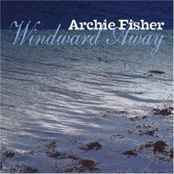 CD Archie Fisher: Windward Away
