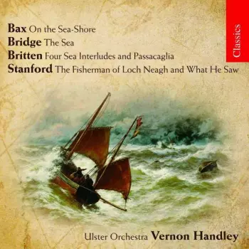 Benjamin Britten: On The Sea-Shore / The Sea / Four Sea Interludes And Passacaglia / The Fisherman Of Loch Neagh And What He Saw