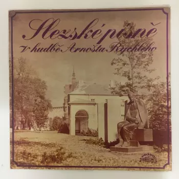Slezské Pisně V Hudbě Arnošta Rychlého