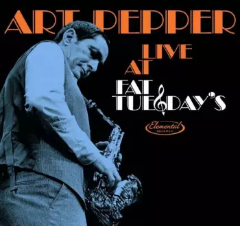 Art Pepper Quartet: Live At Fat Tuesday's