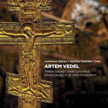 2CD Artemi Vedel: Twelve Sacred Choral Concerti & Divine Liturgy Of St. John Chrysostom