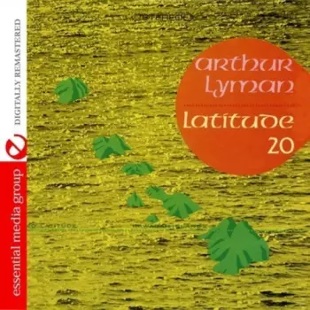 Arthur Lyman: Latitude 20