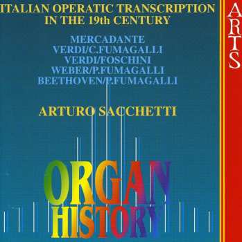 Album Arturo Sacchetti: Organ History - Italian Operatic Transcription In The 19th Century