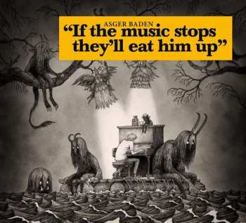 Album Asger Baden: If The Music Stops, They'll Eat Him Up