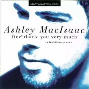 Ashley MacIsaac: Fine® Thank You Very Much - A Traditional Album