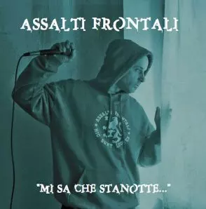 Assalti Frontali: Mi Sa Che Stanotte...