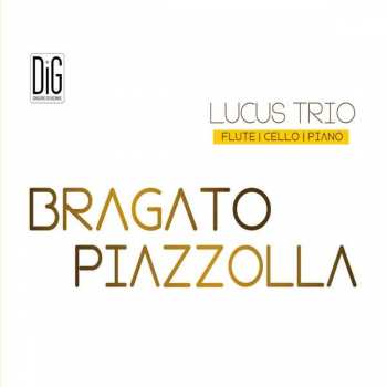 CD Lucus Trio: Bragato Piazzolla