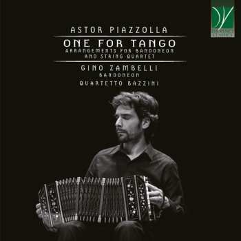 Album Astor Piazzolla: One For Tango (Arrangements For Bandoneon And String Quartet)