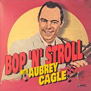 Album Aubrey Cagle: Bop 'N' Stroll With Aubrey Cagle