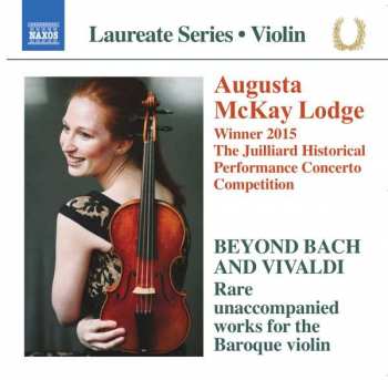 CD Augusta McKay Lodge: Beyond Bach And Vivaldi- Rare Unaccompanied Works For The Baroque Violin