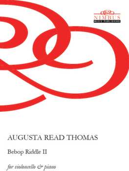 Album Augusta Read Thomas: Bebop Riddle Ii For Cello & Piano