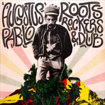 Augustus Pablo: Roots, Rockers & Dub