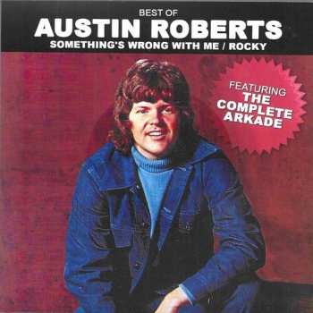 Album Austin Roberts: Best Of Austin Roberts:  Something’s Wrong With Me/Rocky (Featuring The Complete Arkade)