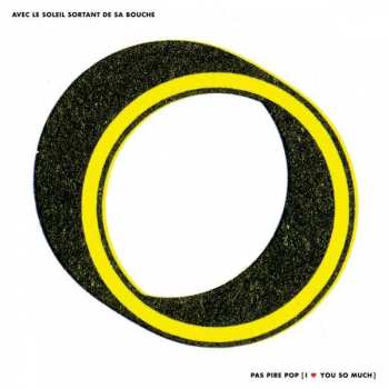 LP Avec Le Soleil Sortant De Sa Bouche: Pas Pire Pop, I ♥ You So Much DLX
