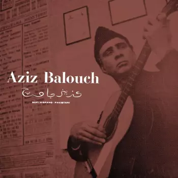 Aziz Balouch: Sufi Hispano