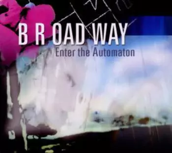 B R OAD WAY: Enter The Automaton