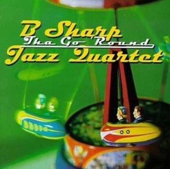 Album B Sharp Jazz Quartet: Tha Go 'Round
