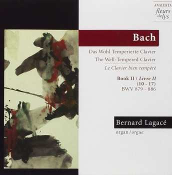 Album Johann Sebastian Bach: Das Wohl Temperierte Clavier = The Well-tempered Clavier : Book II = Le Clavier Bien Tempéré : Livre II (10-17) : BWV 879-886