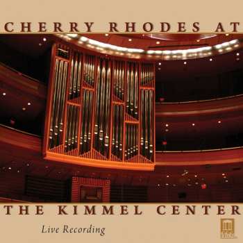 Album Bach / Liszt / Mader / Mozart / Lidon / Rhodes: Cherry Rhodes At The Kimmel Center